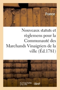 Nouveaux statuts et règlemens pour la Communauté des Marchands Vinaigriers de la ville,