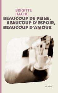 BEAUCOUP DE PEINE, BEAUCOUP D'ESPOIR, BEAUCOUP D'AMOUR