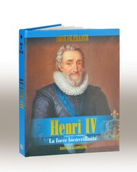 HENRI IV - LA FORCE BIENVEILLANTE