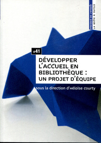 DEVELOPPER L'ACCUEIL EN BIBLIOTHEQUE - UN PROJET D'EQUIPE