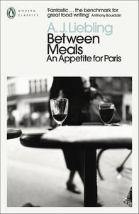 Between Meals An Appetite for Paris /anglais