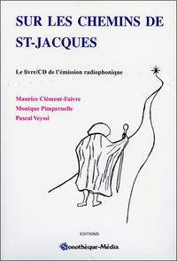 Sur les chemins de St-Jacques - Le livre/CD de l'émission radiophonique
