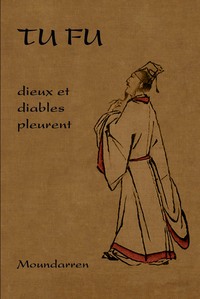 Tu Fu - dieux et diables pleurent