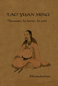 Tao Yuan-ming - l'homme, la terre, le ciel