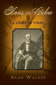 HANS VON BULOW A LIFE AND TIMES
