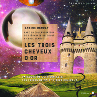 LES TROIS CHEVEUX D'OR - PARCOURS DE GUERISON AVEC LES FRERES GRIMM ET PIERRE DHAINAUT