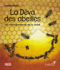LA DEVA DES ABEILLES - LES ENSEIGNEMENTS DE LA RUCHE
