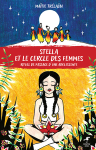 STELLA ET LE CERCLE DES FEMMES - RITUEL DE PASSAGE D'UNE ADOLESCENTE