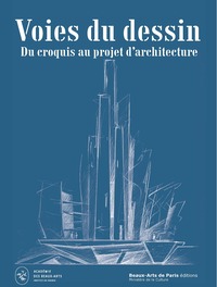 VOIES du DESSIN ; Du CROQUIS d'ARCHITECTURE au PROJET