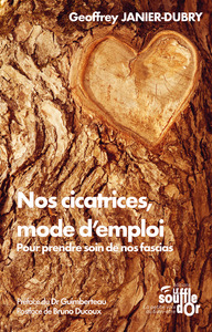 NOS CICATRICES, MODE D'EMPLOI - POUR PRENDRE SOINS DE NOS FASCIAS