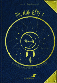OH MON REVE ! - GRIMOIRE MAGIQUE ET ALCHIMIQUE