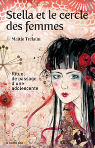 STELLA ET LE CERCLE DES FEMMES - RITUEL DE PASSAGE D'UNE ADOLESCENTE