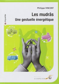 Les mudras : Une gestuelle énergétique