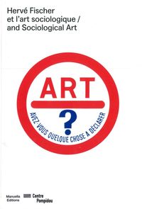 HERVE FISCHER ET L'ART SOCIOLOGIQUE - AND SOCIOLOGICAL ART