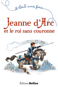 Jeanne d’Arc et le roi sans couronne