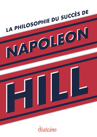 La Philosophie du succès de Napoleon Hill