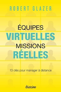 Equipes virtuelles, missions réelles - 13 clés pour manager à distance