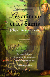 LES ANIMAUX ET LES SAINTS - LA FRATERNITE MIRACULEUSE