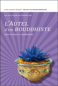 L'AUTEL D'UN BOUDDHISTE - MISE EN PLACE ET SYMBOLISME