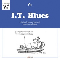 I.T. Blues - Histoire du gars qui était assis devant un ordinateur