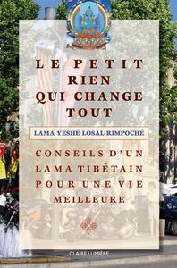 Le Petit Rien qui change tout - Conseils d'un lama tibétain