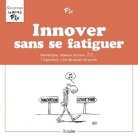 LA BOITE A FIX - INNOVER SANS SE FATIGUER