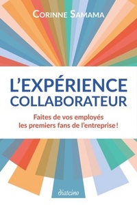 L'experience collaborateur - Faites de vos employés les premiers fans de l'entreprise !