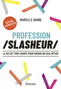 PROFESSION SLASHEUR - LA VIE EST TROP COURTE POUR CHOISIR UN SEUL METIER