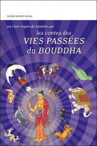 LES CONTES DES VIES PASSEES DU BOUDDHA