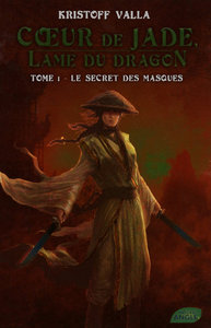 COEUR DE JADE, LAME DU DRAGON - TOME 1 LE SECRET DES MASQUES - VOL01