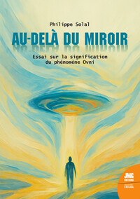 Au-delà du miroir - Essai sur la signification du phénomène Ovni