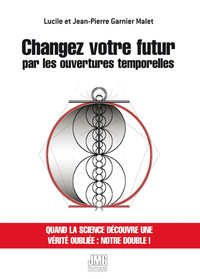 CHANGEZ VOTRE FUTUR PAR LES OUVERTURES TEMPORELLES