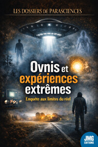 Ovnis et expériences extrêmes - Enquête aux limites du réel