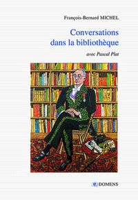 CONVERSATIONS DANS LA BIBLIOTHEQUE  F. B. MICHEL avec Pascal Plat