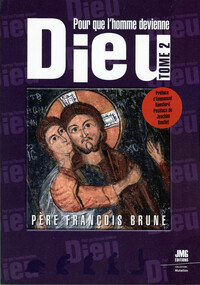 POUR QUE L'HOMME DEVIENNE DIEU TOME 2