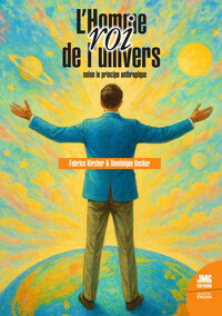 L'Homme, roi de l'univers selon le principe anthropique