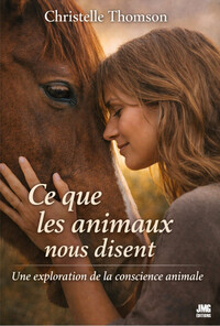 Ce que les animaux nous disent - Une exploration de la conscience animale