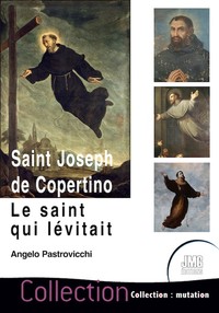 SAINT JOSEPH DE COPERTINO - LE SAINT QUI LEVITAIT