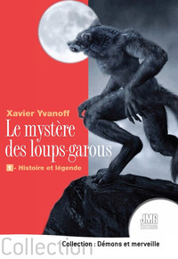 Le mystère des loups-garous - 1 - Histoire et légende