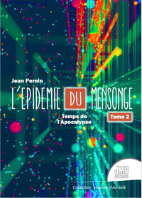 L'EPIDEMIE DU MENSONGE TOME 2 - TEMPS DE L'APOCALYPSE