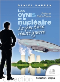 LES OVNIS ET LE NUCLEAIRE - LE CHOC D'UNE REALITE IGNOREE