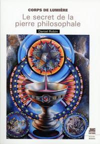 CORPS DE LUMIERE - LE SECRET DE LA PIERRE PHILOSOPHALE