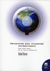 RENCONTRE AVEC L'HUMANITE INTRATERRESTRE - DES OVNIS ISSUS DE LA TERRE INTERIEURE