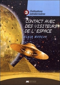 CIVILISATIONS EXTRATERRESTRES TOME 3 - CONTACT AVEC DES VISITEURS DE L'ESPACE