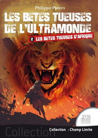 Les bêtes tueuses de l'ultramonde Tome 2 - Les bêtes tueuses d'Afrique