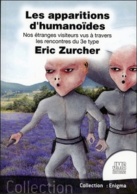 LES APPARITIONS D'HUMANOIDES - NOS ETRANGES VISITEURS VUS A TRAVERS LES RENCONTRES DU 3E TYPE