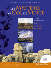 LES MYSTERES DU COL DE VENCE - 30 ANS D'INVESTIGATIONS - OVNIS, APPARITIONS, POLTERGEIST