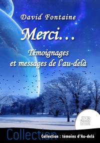 MERCI... TEMOIGNAGES ET MESSAGES DE L'AU-DELA