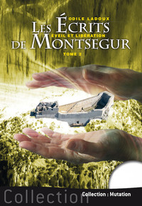 LES ECRITS DE MONTSEGUR TOME 2 - EVEIL ET LIBERATION