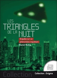 LES TRIANGLES DE LA NUIT - ENQUETE SUR UN PHENOMENE INQUIETANT